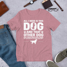 Load image into Gallery viewer, All I Need Is This Dog Unisex t-shirt
