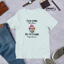 Load image into Gallery viewer, Chicken Tee - I&#39;m No Spring Chicken But I&#39;m Clucking Fabulous Unisex t-shirt
