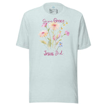 Load image into Gallery viewer, Give Grace, Jesus Did (Wildflowers) Unisex t-shirt

