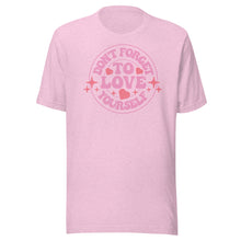 Load image into Gallery viewer, Don’t Forget To Love Yourself Unisex t-shirt
