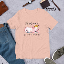 Load image into Gallery viewer, I’ll Get Over It (pig) Unisex t-shirt
