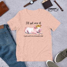 Load image into Gallery viewer, I Need To Be Dramatic Unisex t-shirt
