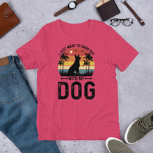 Load image into Gallery viewer, I Just Want To Hang Out With My Dog Unisex t-shirt
