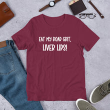 Load image into Gallery viewer, Eat My Road Grit, Liver Lips Unisex t-shirt
