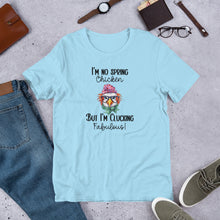 Load image into Gallery viewer, Chicken Tee - I&#39;m No Spring Chicken But I&#39;m Clucking Fabulous Unisex t-shirt
