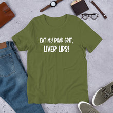 Load image into Gallery viewer, Eat My Road Grit, Liver Lips Unisex t-shirt
