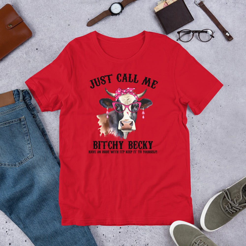 Just Call Me B*tchy Becky (cow) Unisex t-shirt