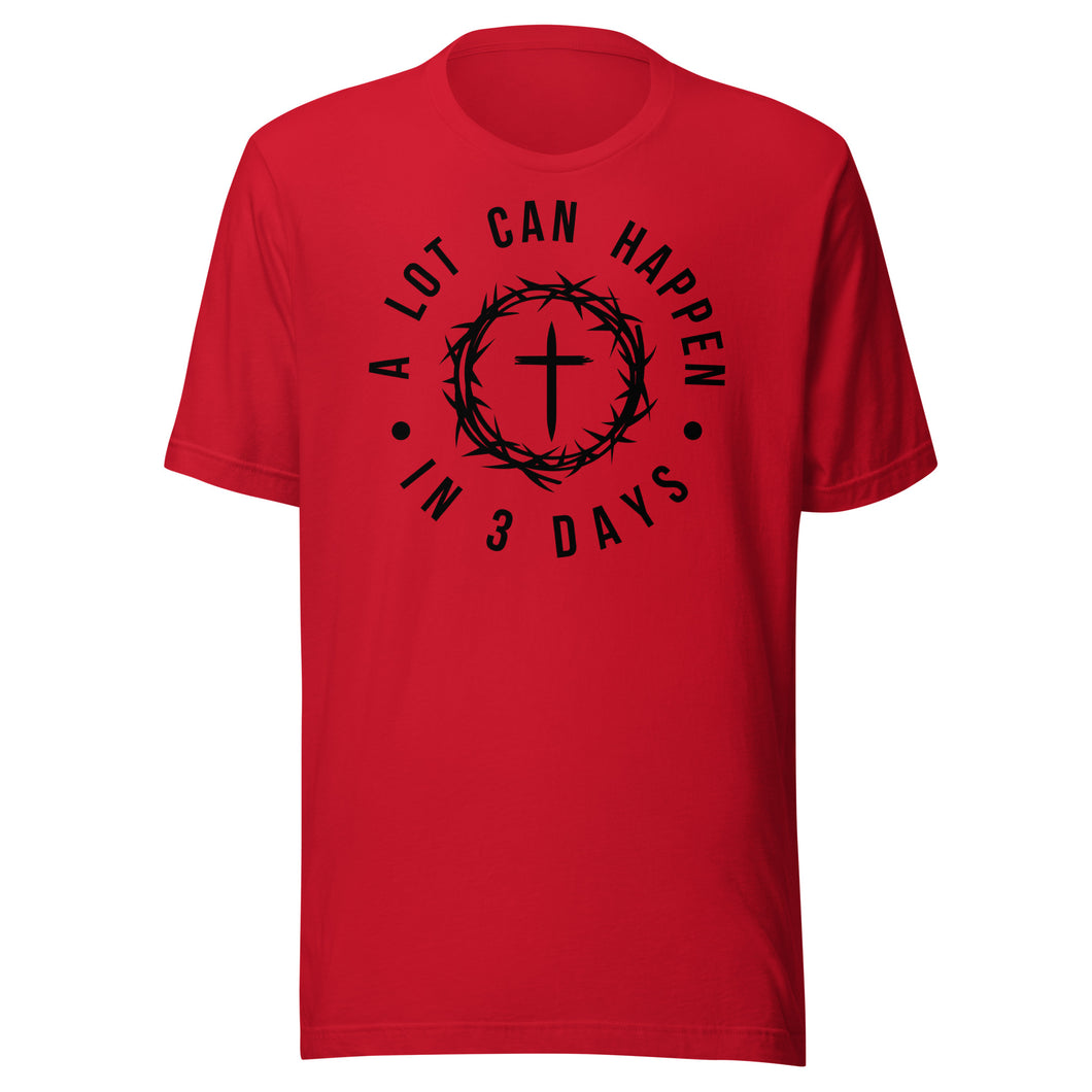 A Lot Can Happen In Three Days Unisex t-shirt