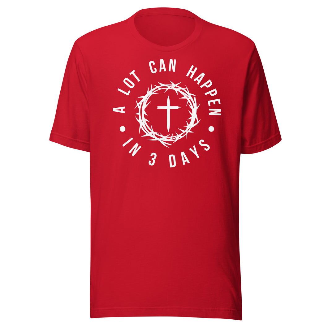 A Lot Can Happen In Three Days Unisex t-shirt