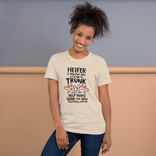 Load image into Gallery viewer, Heifer I Will Put You In The Trunk Unisex Tee
