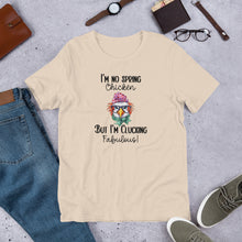 Load image into Gallery viewer, Chicken Tee - I&#39;m No Spring Chicken But I&#39;m Clucking Fabulous Unisex t-shirt
