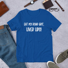 Load image into Gallery viewer, Eat My Road Grit, Liver Lips Unisex t-shirt
