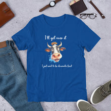 Load image into Gallery viewer, I Just Need To Be Dramatic (Cow) Unisex t-shirt
