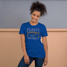 Load image into Gallery viewer, Classy Until Kickoff Unisex t-shirt
