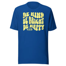Load image into Gallery viewer, Be Kind, Be Bright, Be Happy Unisex t-shirt
