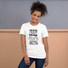 Load image into Gallery viewer, Heifer I Will Put You In The Trunk Unisex Tee
