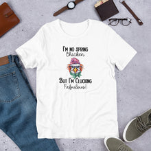 Load image into Gallery viewer, Chicken Tee - I&#39;m No Spring Chicken But I&#39;m Clucking Fabulous Unisex t-shirt
