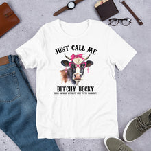 Load image into Gallery viewer, Just Call Me B*tchy Becky (cow) Unisex t-shirt
