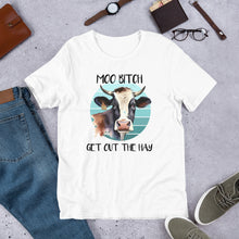 Load image into Gallery viewer, Moo B*tch Get Out The Hay Unisex t-shirt
