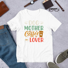 Load image into Gallery viewer, Dog Mother Coffee Lover Unisex t-shirt
