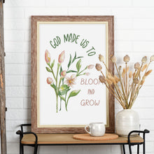 Load image into Gallery viewer, God Made Us to Bloom and Grow Floral Print
