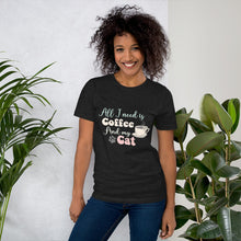 Load image into Gallery viewer, All I Need is Coffee and My Cat
