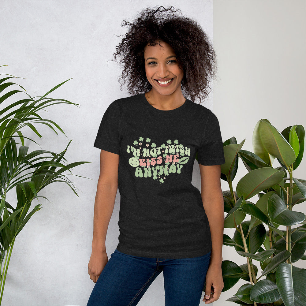 I'm Not Irish - Kiss Me Anyway Tee