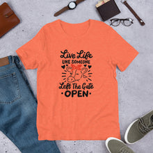 Load image into Gallery viewer, Live Life Like Someone Left the Gate Open Tee
