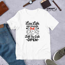 Load image into Gallery viewer, Live Life Like Someone Left the Gate Open Tee
